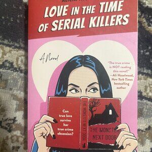 Love in the Time of Serial Killers by Alicia Thompson